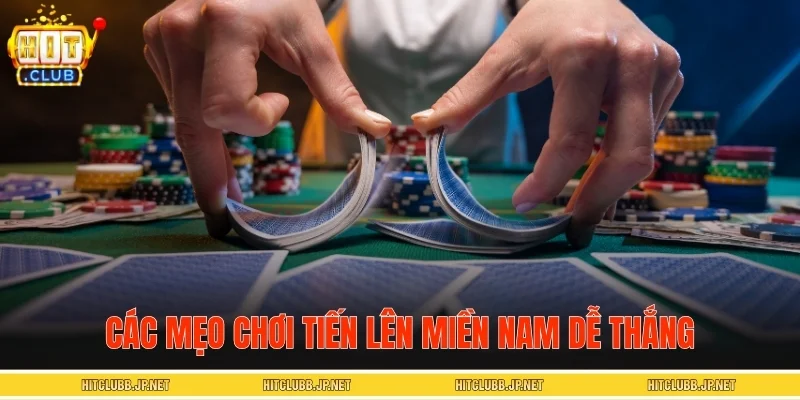 Các mẹo chơi tiến lên miền Nam dễ thắng