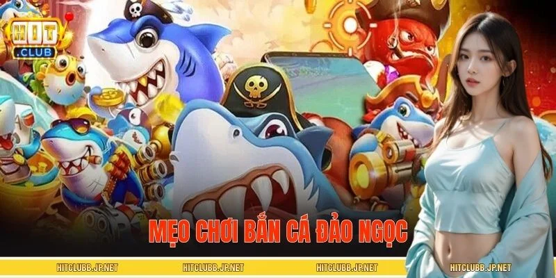 Mẹo Chơi Bắn Cá Đảo Ngọc – Cách Chơi Thông Minh Cho Tân Binh